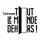 Cie Tout le monde dehors! Cie Tout le monde dehors!